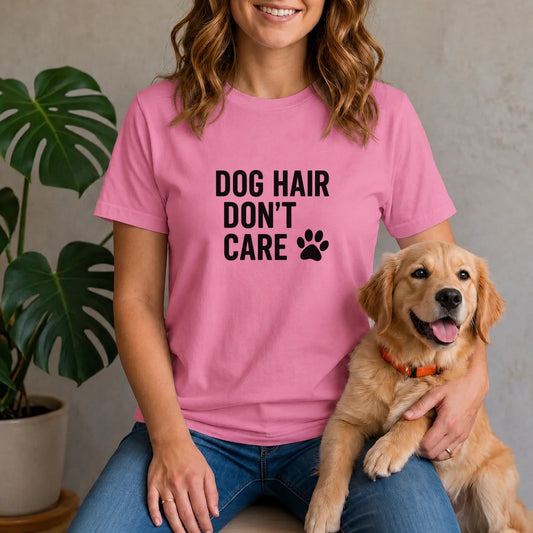 Dog Hair Don't Care Shirt