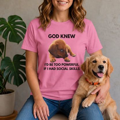 God Knew I'd Be Too Powerful - Puppy Shirt