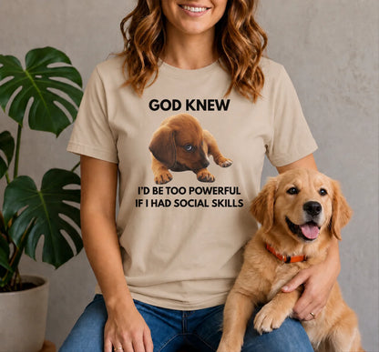 God Knew I'd Be Too Powerful - Puppy Shirt