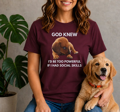 God Knew I'd Be Too Powerful - Puppy Shirt