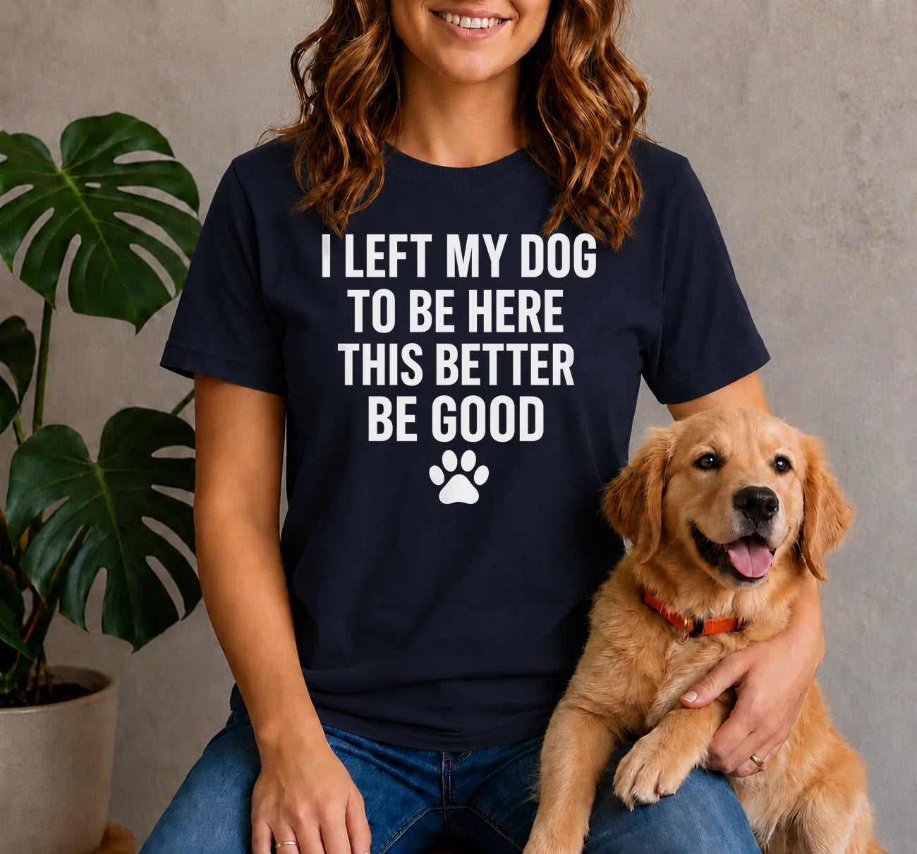 I Left My Dog to Be Here Shirt