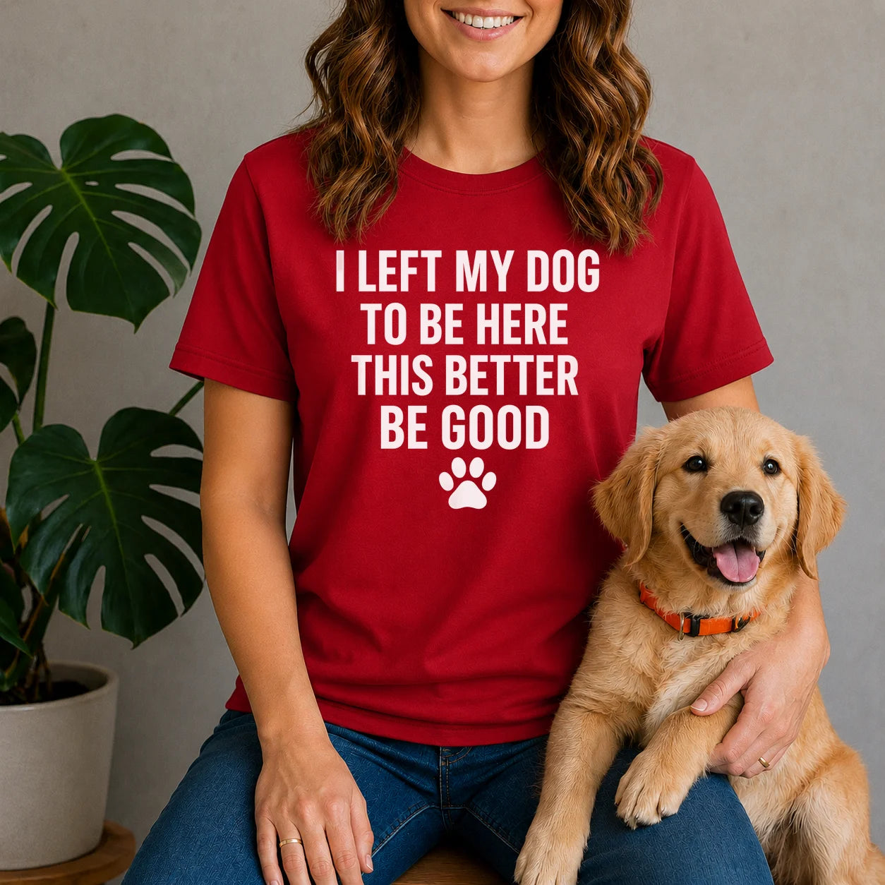 I Left My Dog to Be Here Shirt