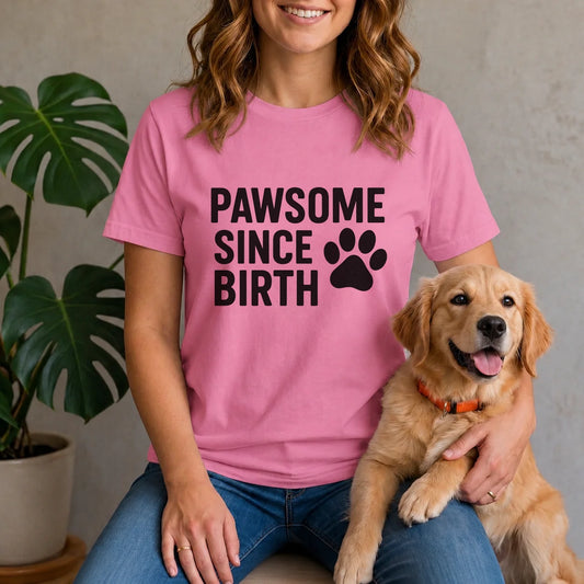 Pawsome Since Birth Shirt