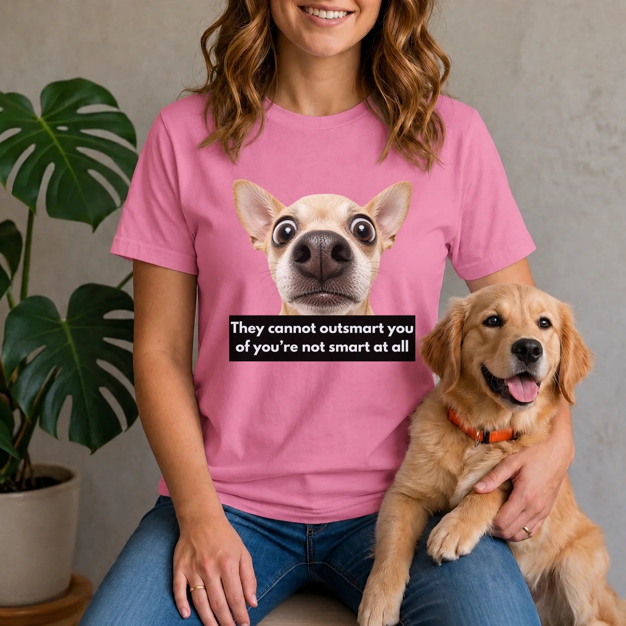 They cannot outsmart you if you're not smart at all shirt