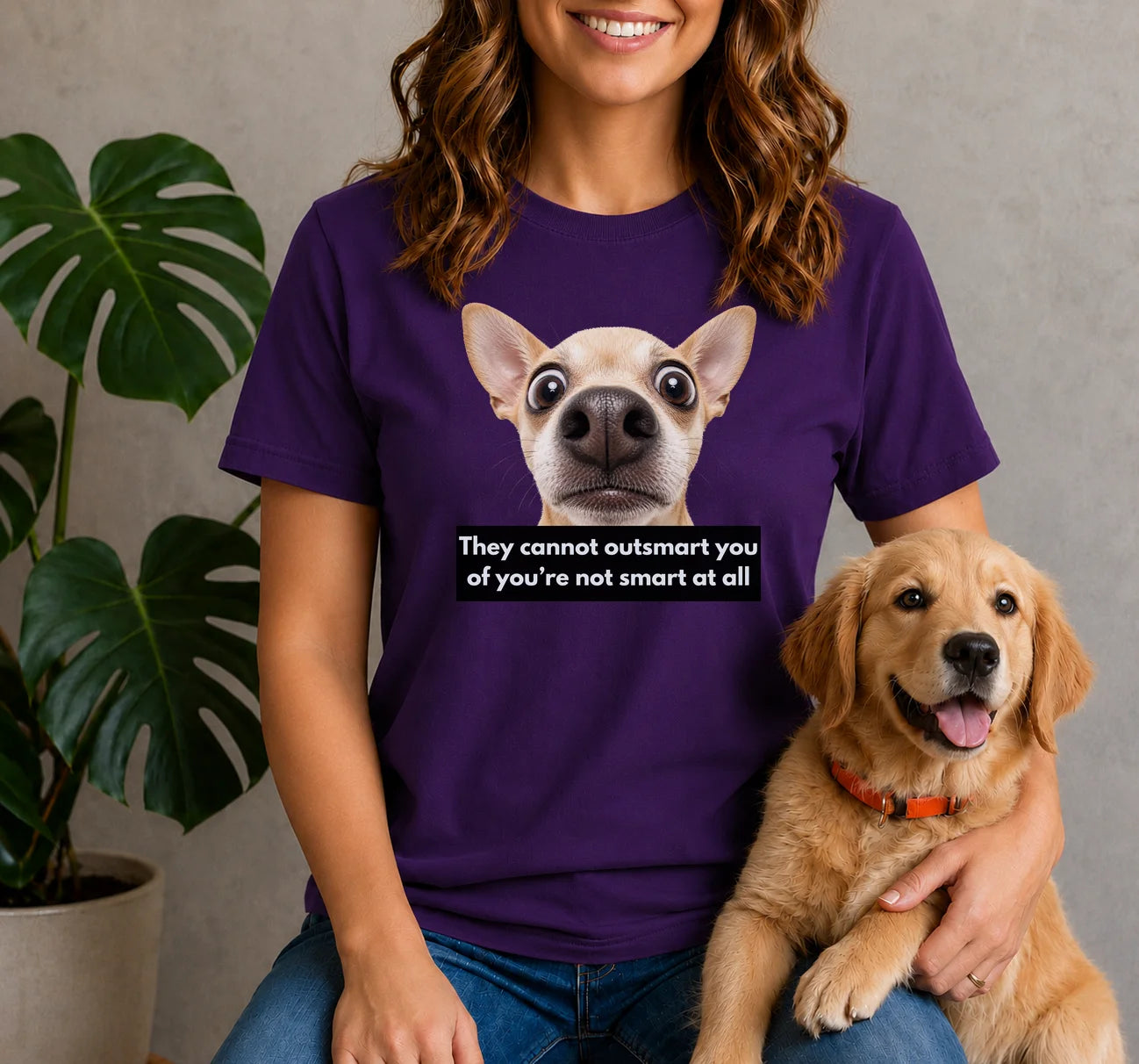 They cannot outsmart you if you're not smart at all shirt